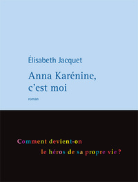 ANNA KARENINE, C'EST MOI