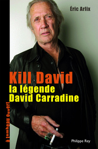 KILL DAVID. LA LEGENDE DE DAVID CARRADINE