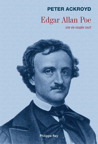 EDGAR ALLAN POE. UNE VIE COUPEE COURT