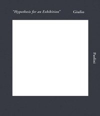 GIULIO PAOLINI HYPOTHESIS FOR AN EXHIBITION /ANGLAIS