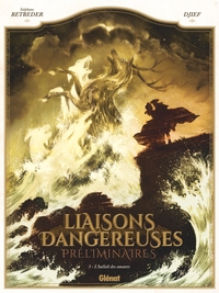 Liaisons Dangereuses - Préliminaires - Tome 03