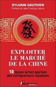 Exploiter le marché de la Chine - 10 leçons qu'ont apprises des entrepreneurs canadiens