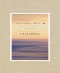 La sagesse du dimanche - Leçons spirituelles tirées de l'émission Super Soul Sunday