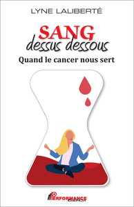 Sang dessus dessous - Quand le cancer nous sert
