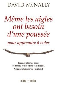 Même les aigles ont besoin d'une poussée pour apprendre à voler - Transcendez vos peurs et prenez co