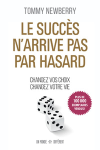 LE SUCCES N'ARRIVE PAS PAR HASARD - CHANGEZ VOS CHOIX CHANGEZ VOTRE VIE