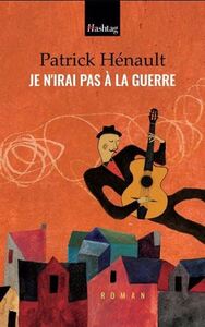 JE N'IRAI PAS A LA GUERRE