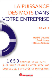 La puissance des mots dans votre entreprise Tome 2 - 1650 phrases et actions à privilégier ou à éviter avec vos collègues, employés et dirigeants