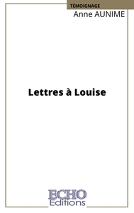 LETTRES A LOUISE