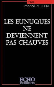 Les eunuques ne deviennent pas chauves