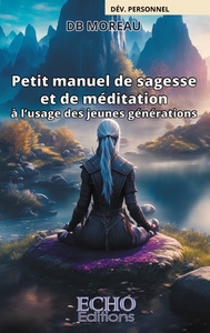 PETIT MANUEL DE SAGESSE ET DE MEDITATION A L'USAGE DES JEUNES GENERATIONS