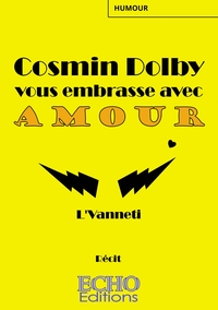 COSMIN DOLBY VOUS EMBRASSE AVEC AMOUR