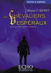 LES CHEVALIERS VESPERAUX - T02 - LES CHEVALIERS VESPERAUX - CELUI QUI BRILLE DANS LES TENEBRES