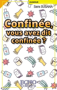 CONFINEE, VOUS AVEZ DIT CONFINEE ?