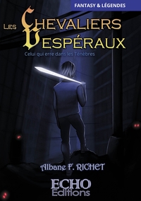 LES CHEVALIERS VESPERAUX - T01 - LES CHEVALIERS VESPERAUX - CELUI QUI ERRE DANS LES TENEBRES