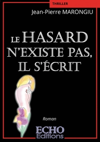 Le hasard n'existe pas, il s'écrit