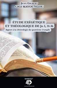 Etude exégétique et théologique de Jn 3, 31-36