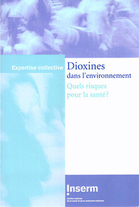 DIOXINES DANS L'ENVIRONNEMENT: QUELS RISQUES POUR LA SANTE ?