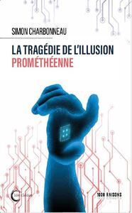 La tragédie de l’illusion prométhéenne