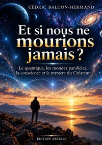 Et si nous ne mourions jamais ?