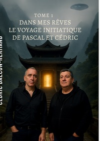 DANS MES REVES - TOME 1 : LE VOYAGE INITIATIQUE DE PASCAL ET CEDRIC