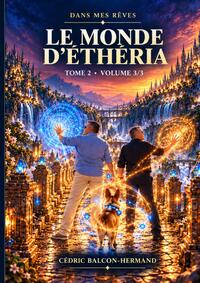 LE MONDE D?ETHERIA ? TOME 2, VOLUME 3