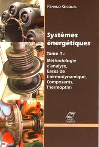 SYSTEMES ENERGETIQUES. - TOME 1. METHODOLOGIE D'ANALYSE, BASES DE THERMODYNAMIQUE, COMPOSANTS, THERM