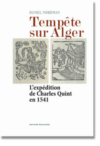 TEMPETE SUR ALGER. L'EXPEDITION DE CHARLES QUINT EN 1541