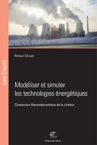 MODELISER ET SIMULER LES TECHNOLOGIES ENERGETIQUES - CONVERSION THERMODYNAMIQUE DE LA CHALEUR