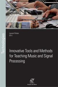 INNOVATIVE TOOLS AND METHODS FOR TEACHING MUSIC AND SIGNAL PROCESSING