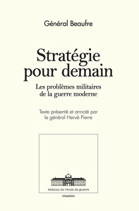 STRATEGIE POUR DEMAIN - LES PROBLEMES MILITAIRES DE LA GUERRE MODERNE