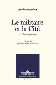 LE MILITAIRE ET LA CITE - UN ROLE METAPOLITIQUE