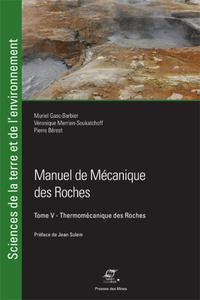 MANUEL DE MECANIQUE DES ROCHES TOME 5 - THERMOMECANIQUE DES ROCHES