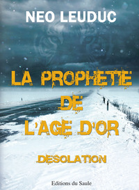 LA PROPHETIE DE L'AGE D'OR - DESOLATION