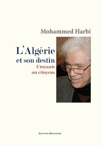 L'Algérie et son destin. Croyants ou citoyens