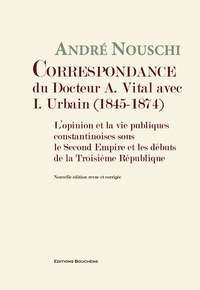 Correspondance du Docteur A. Vital avec I. Urbain (1845-1874).