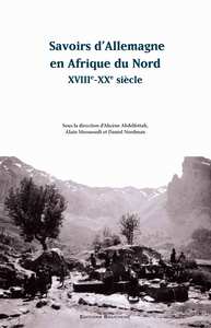 SAVOIRS D'ALLEMAGNE EN AFRIQUE DU NORD XVIIIE-XXE SIECLE