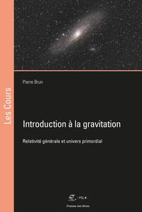 INTRODUCTION A LA GRAVITATION - RELATIVITE GENERALE ET UNIVERS PRIMORDIAL