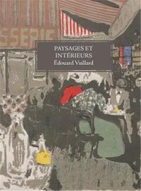 Edouard Vuillard Paysages et intErieurs /franCais