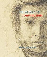 THE WORLDS OF JOHN RUSKIN /ANGLAIS
