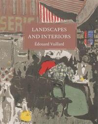 Edouard Vuillard Landscapes and Interiors /anglais