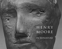 Henry Moore in Miniature /anglais