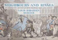 LOUIS-SEBASTIEN MERCIER NEIGHBOURS AND RIVALS /ANGLAIS