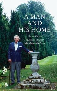 A Man and His Home Ralph Dutto of Hinton Ampner, 8th Baron Sherborne /anglais