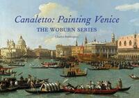 Canaletto : Painting Venice /anglais