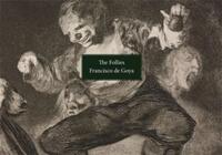 The Follies by Francisco de Goya /anglais