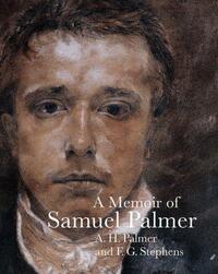 A Memoir of Samuel Palmer (Lives of the Artist) /anglais
