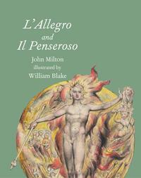 John Milton L'allegro and Il Penseroso Illustrated by William Blake /anglais