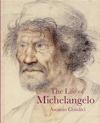 ASCANIO CONDIVI THE LIFE OF MICHELANGELO /ANGLAIS
