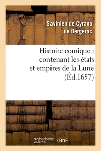 HISTOIRE COMIQUE : CONTENANT LES ETATS ET EMPIRES DE LA LUNE (ED.1657)